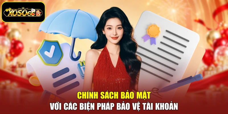 Chính sách bảo mật với các biện pháp bảo vệ tài khoản