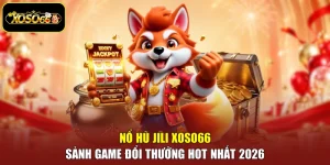 Nổ Hũ Jili Xoso66 - Sảnh Game Đổi Thưởng Hot Nhất 2026